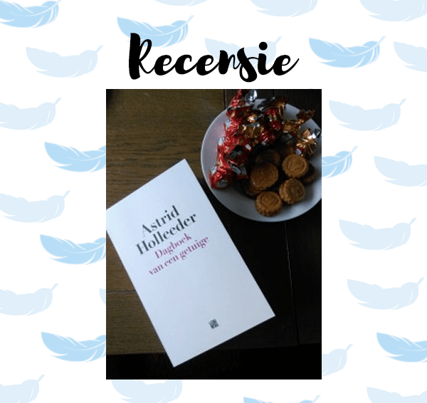 Recensie: Dagboek van een getuige – Astrid Holleeder