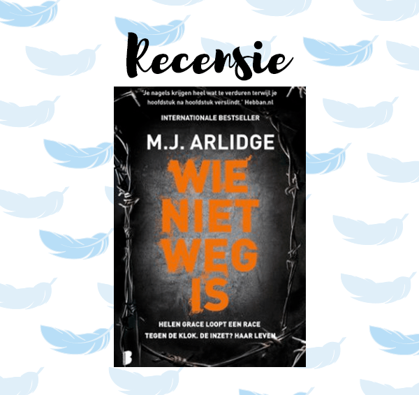 Recensie: Wie niet weg is – M.J. Arlidge