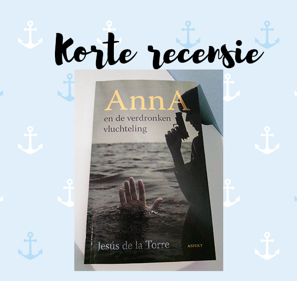 Korte recensie: Anna en de verdronken vluchteling – Jesús de la Torre