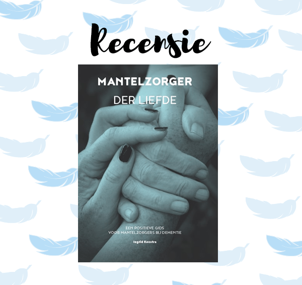 Recensie: Mantelzorger der Liefde – Ingrid Keestra