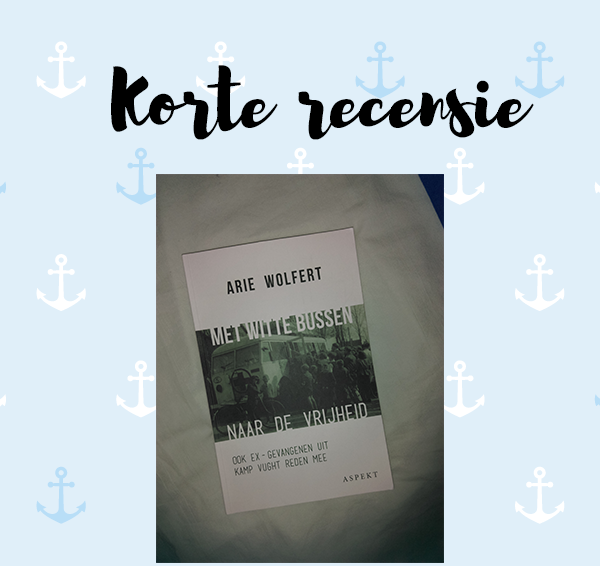 Korte recensie: Met witte bussen naar de vrijheid – Arie Wolfert