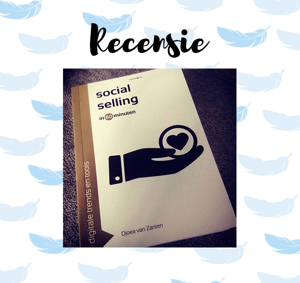 Recensie: Social selling in 60 minuten – Djoea van Zanten