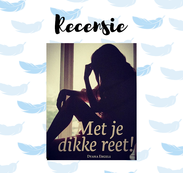 Recensie: Met je dikke reet – Dyana Engels