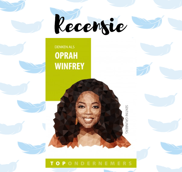 Recensie: Denken als Oprah Winfrey – Sentini Grunberg