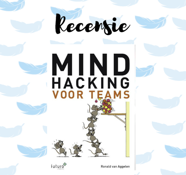 Recensie: Mindhacking voor teams – Ronald van Aggelen