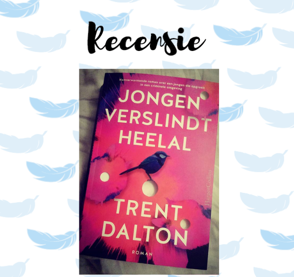 Recensie: Jongen verslindt heelal – Trent Dalton