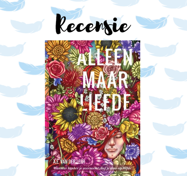 Recensie: Alleen maar liefde – A.E. van der Leer