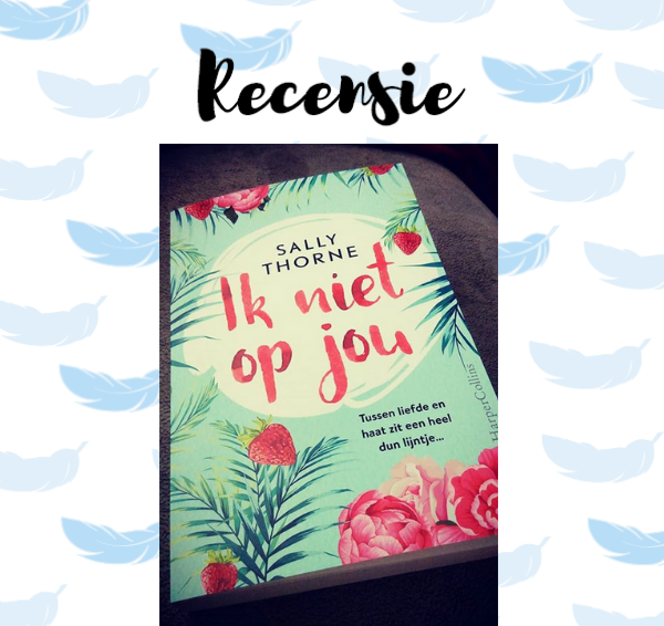 Recensie: Ik niet op jou – Sally Thorne