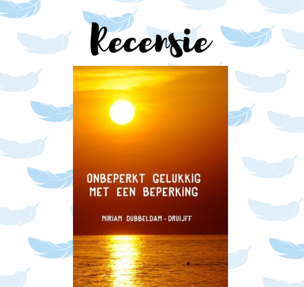 Recensie: Onbeperkt gelukkig met een beperking – Miriam Dubbeldam-Druijff