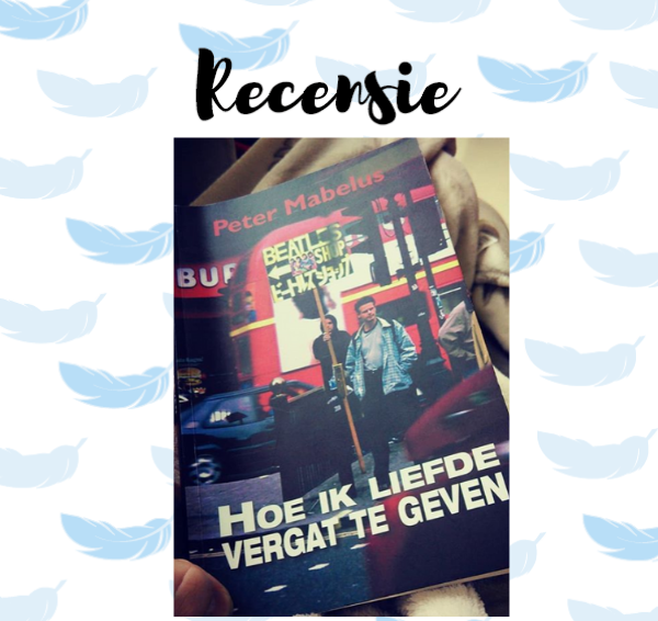 Recensie: Hoe ik liefde vergat te geven – Peter Mabelus