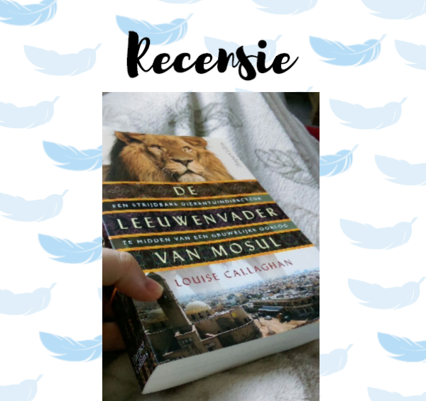 Recensie & Video: De leeuwenvader van Mosul – Louise Callaghan