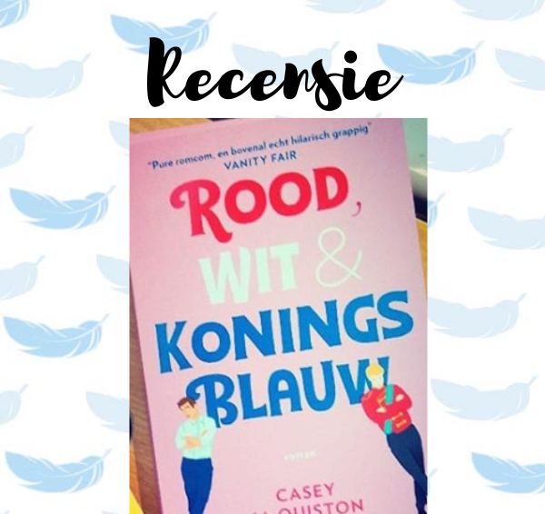 Recensie: Rood, wit & koningsblauw – Casey McQuiston