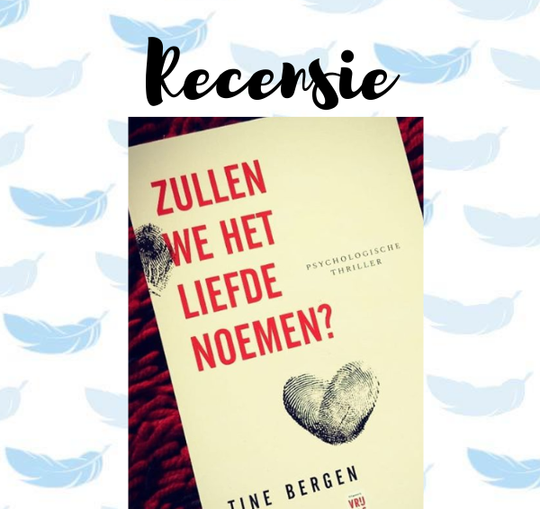 Recensie: Zullen we het liefde noemen? – Tine Bergen