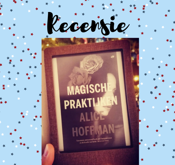 Recensie: Magische praktijken – Alice Hoffman