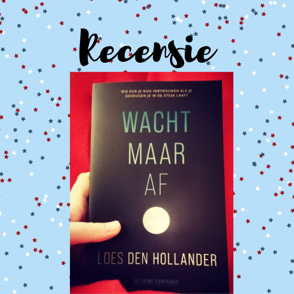 Recensie Wacht maar af van Loes den Hollander