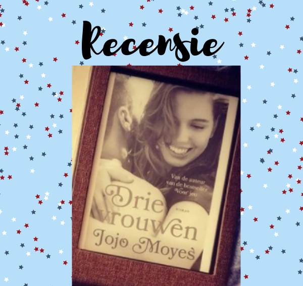 Recensie: Drie vrouwen – Jojo Moyes