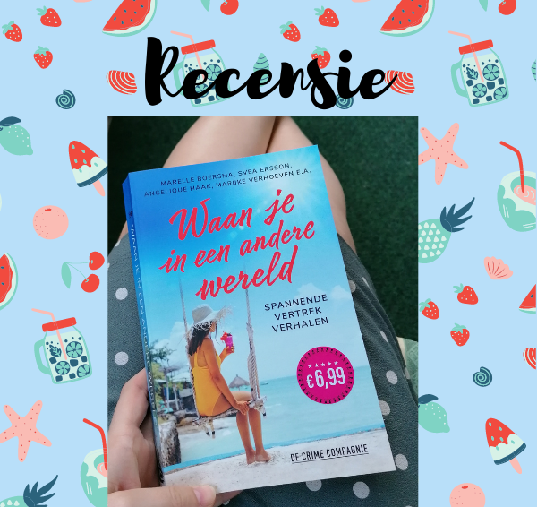 Recensie: Waan je in een andere wereld – Verschillende auteurs