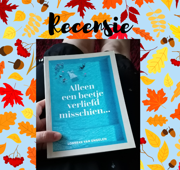 Recensie: Alleen een beetje verliefd misschien – Lonneke van Engelen