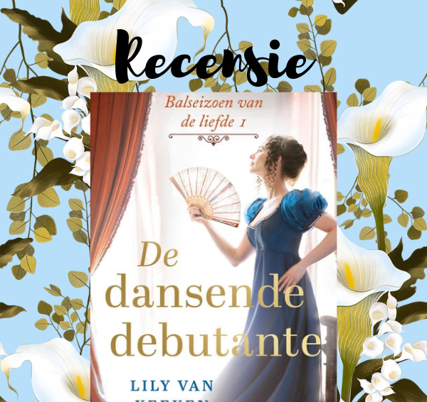 Recensie: De dansende debutante – Lily van Keeken