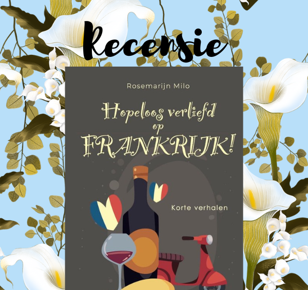 Recensie: Hopeloos verliefd op Frankrijk! – Rosemarijn Milo