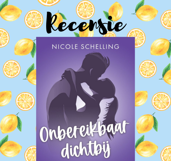 Recensie: Onbereikbaar Dichtbij – Nicole Schelling