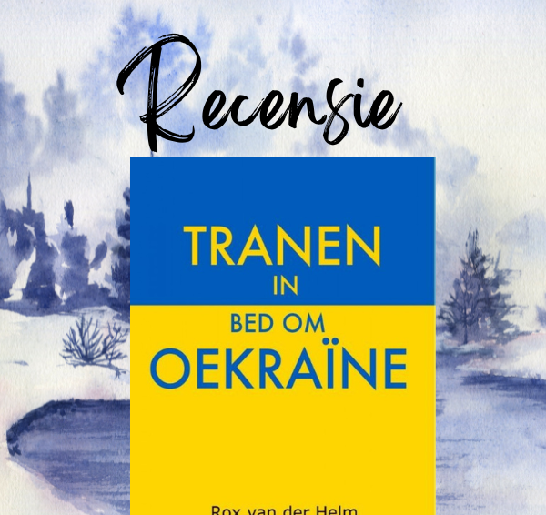 Recensie: Tranen in bed om Oekraïne – Rox van der Helm