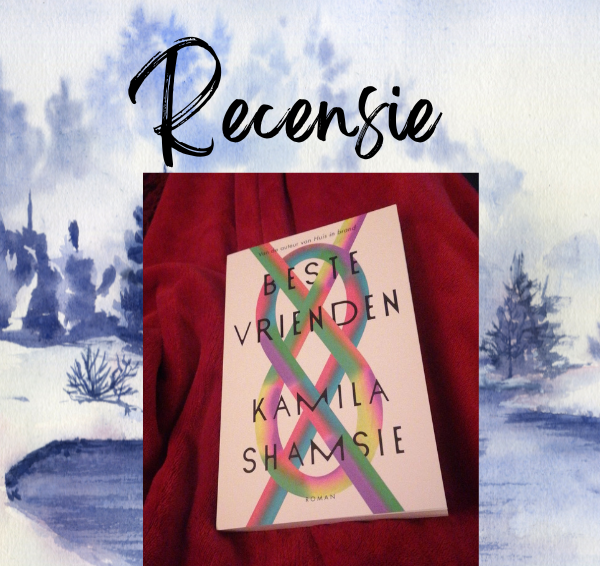 Recensie: Beste vrienden – Kamila Shamsie