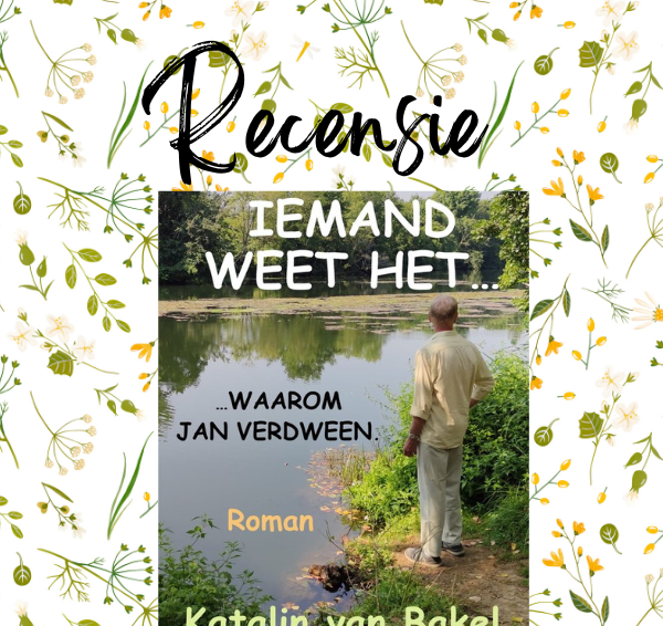 Recensie: Iemand weet het… – Katalin van Bakel