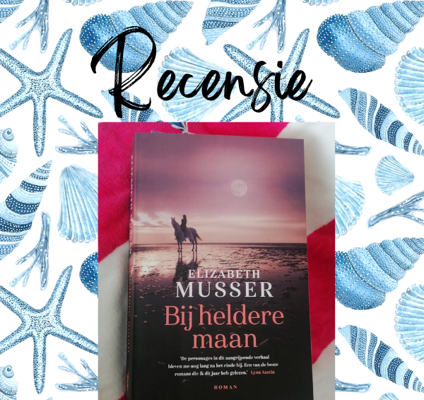 Recensie: Bij een heldere maan – Elizabeth Musser