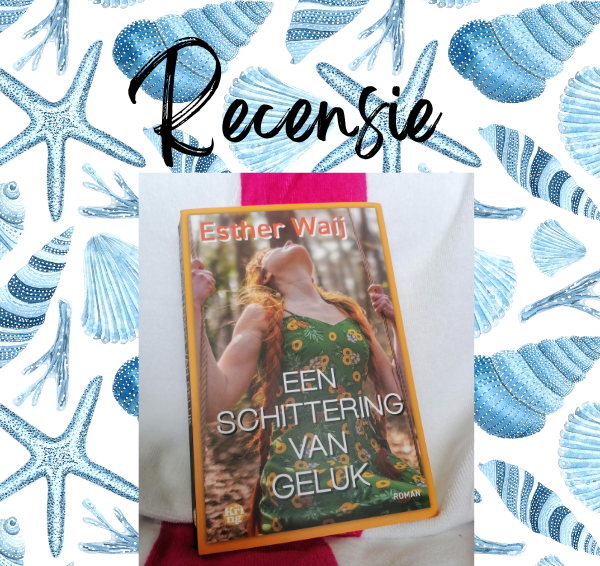 Recensie: Een schittering van geluk – Esther Waij