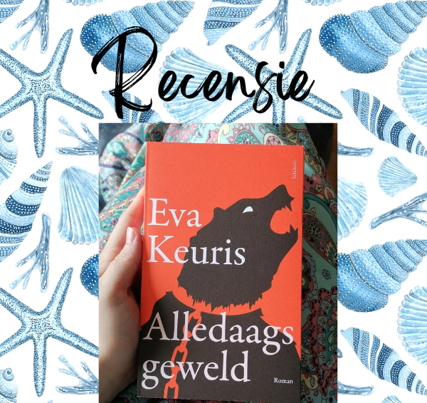 Recensie: Alledaags geweld – Eva Keuris