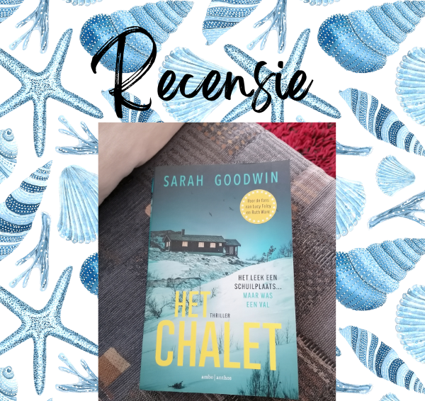 Recensie: Het chalet – Sarah Goodwin